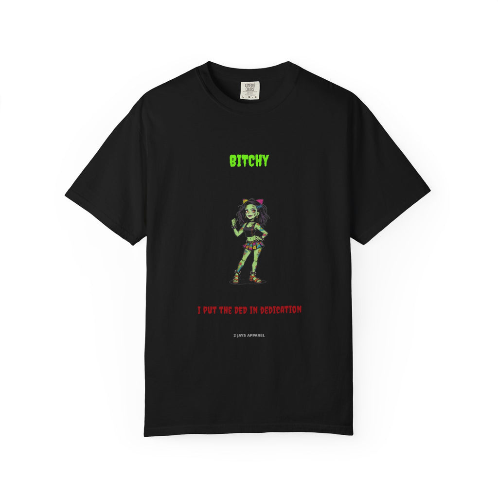 🧟 Bitchy — "I put the DED in dedication"